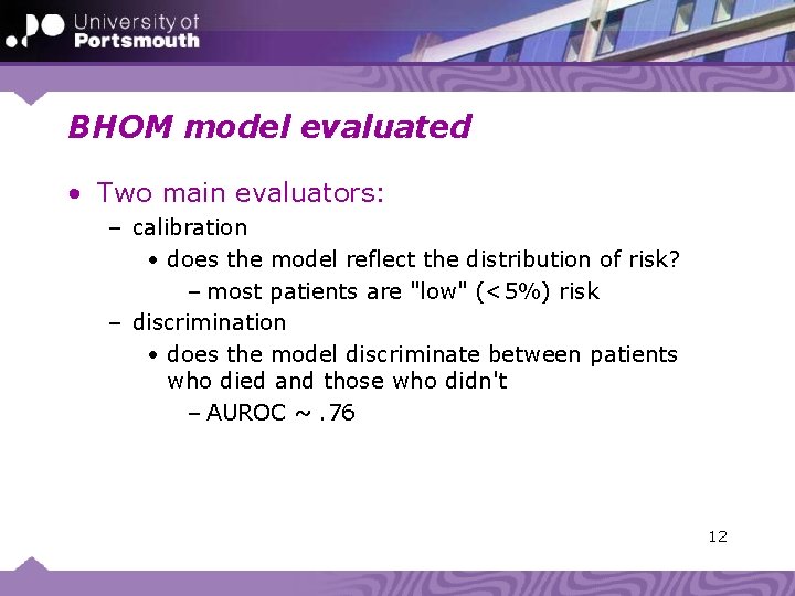 BHOM model evaluated • Two main evaluators: – calibration • does the model reflect