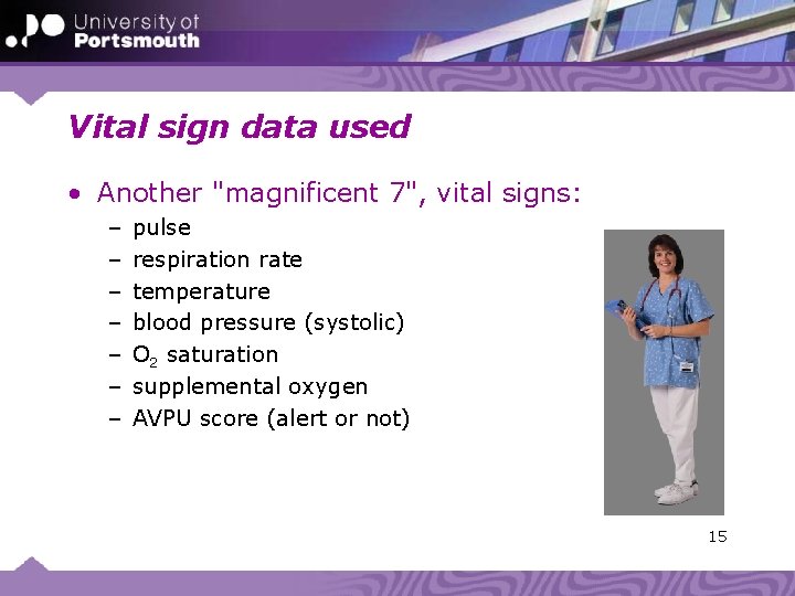 Vital sign data used • Another "magnificent 7", vital signs: – – – –