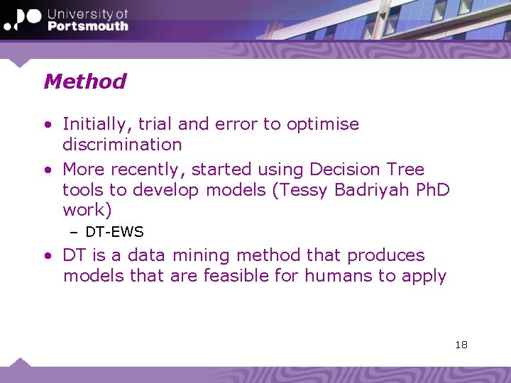 Method • Initially, trial and error to optimise discrimination • More recently, started using