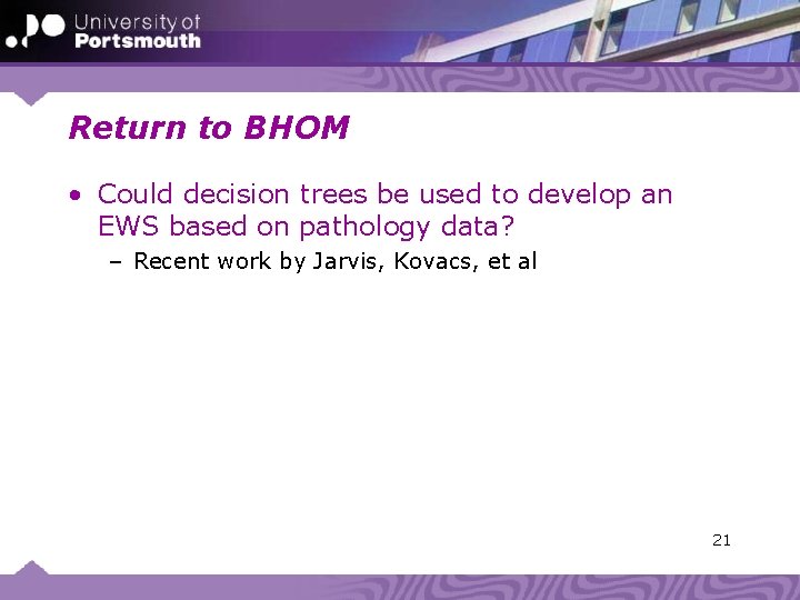 Return to BHOM • Could decision trees be used to develop an EWS based