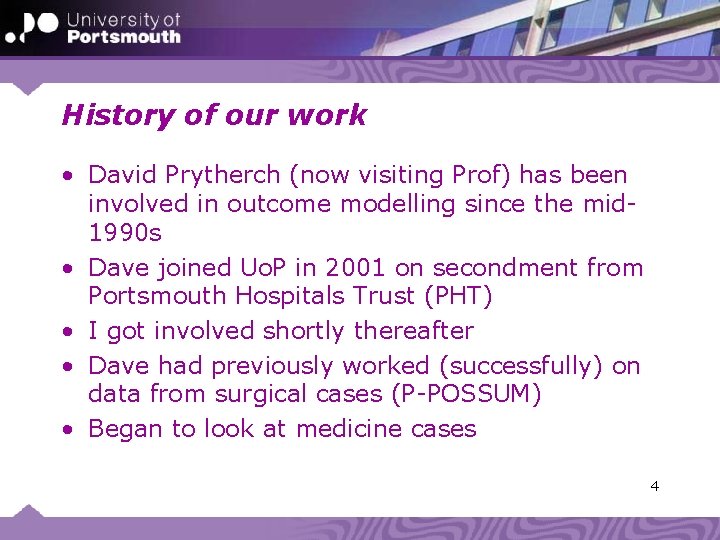 History of our work • David Prytherch (now visiting Prof) has been involved in