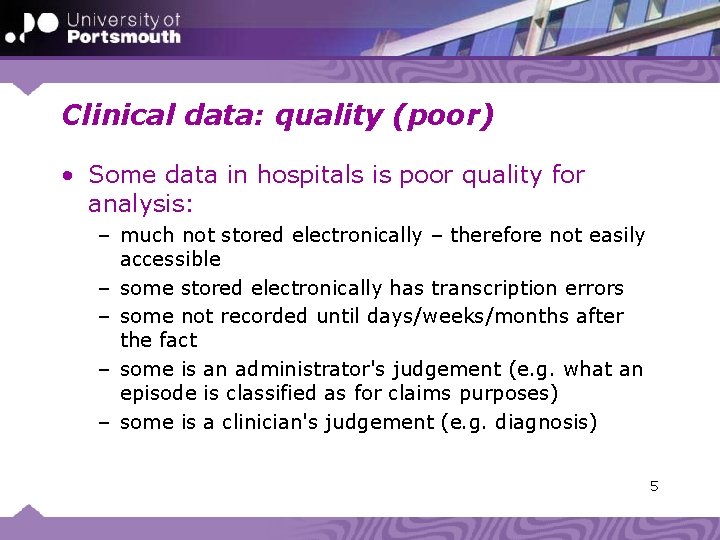 Clinical data: quality (poor) • Some data in hospitals is poor quality for analysis: