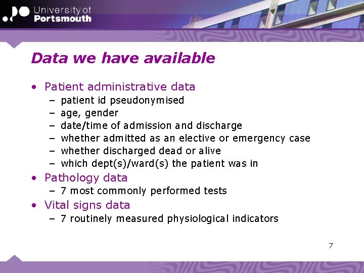 Data we have available • Patient administrative data – – – patient id pseudonymised