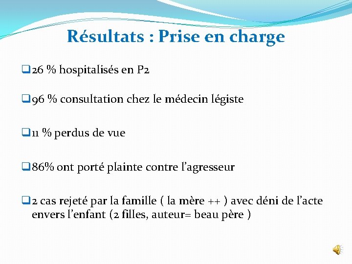 Résultats : Prise en charge q 26 % hospitalisés en P 2 q 96