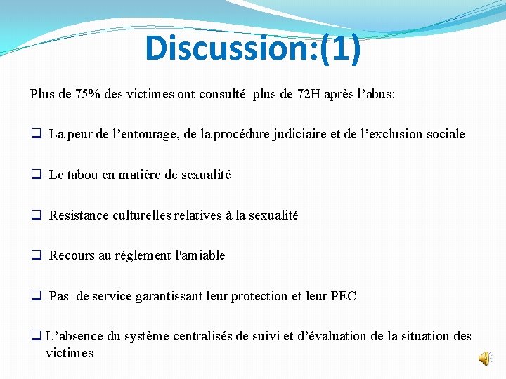 Discussion: (1) Plus de 75% des victimes ont consulté plus de 72 H après