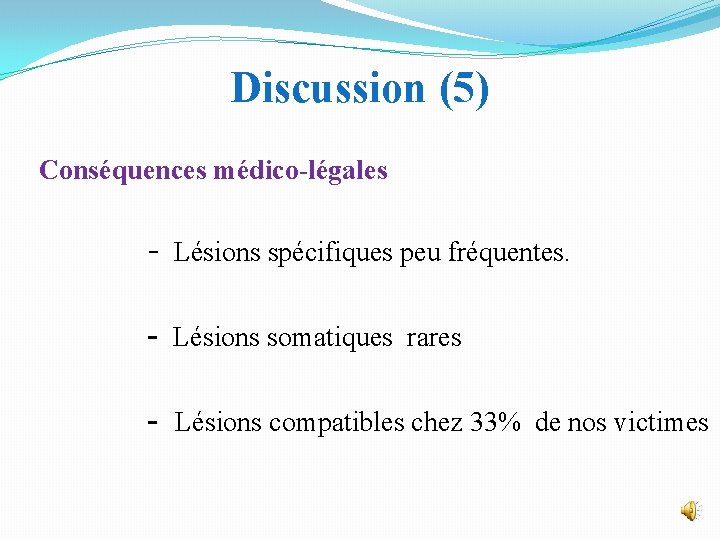 Discussion (5) Conséquences médico-légales - Lésions spécifiques peu fréquentes. - Lésions somatiques rares -