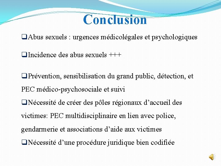 Conclusion q. Abus sexuels : urgences médicolégales et psychologiques q. Incidence des abus sexuels