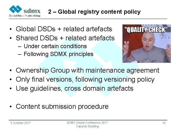 2 – Global registry content policy • Global DSDs + related artefacts • Shared