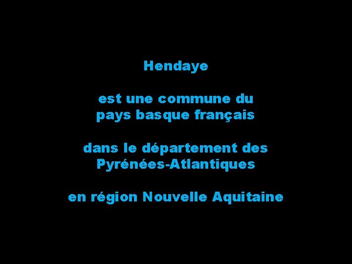 Hendaye est une commune du pays basque français dans le département des Pyrénées-Atlantiques en