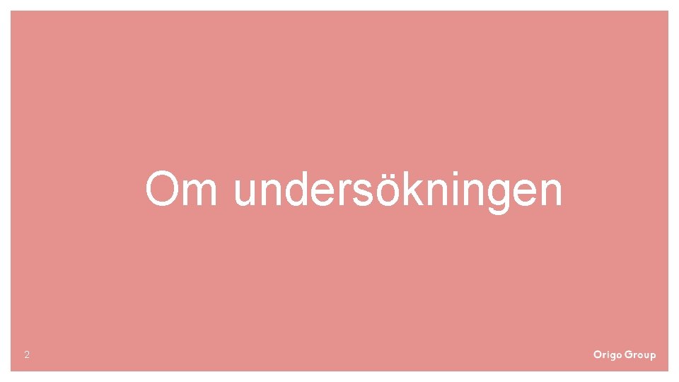 Om undersökningen 2 