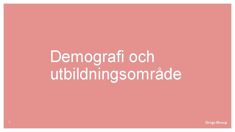 Demografi och utbildningsområde 7 