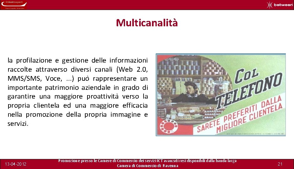 Multicanalità la profilazione e gestione delle informazioni raccolte attraverso diversi canali (Web 2. 0,