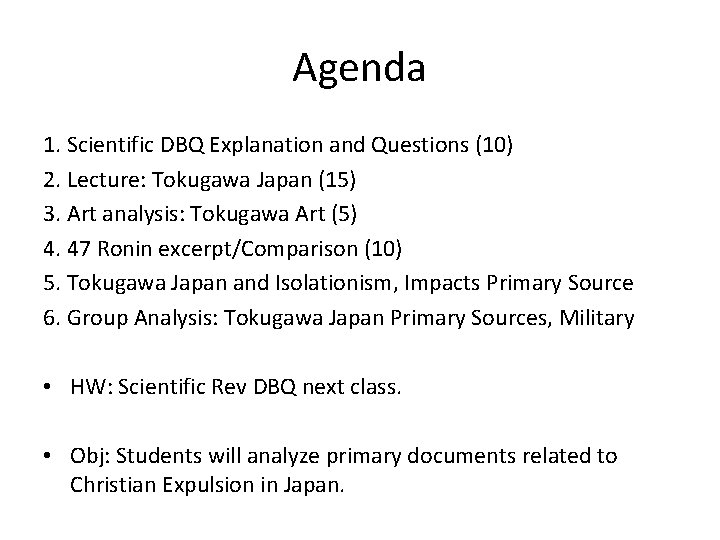 Agenda 1. Scientific DBQ Explanation and Questions (10) 2. Lecture: Tokugawa Japan (15) 3.