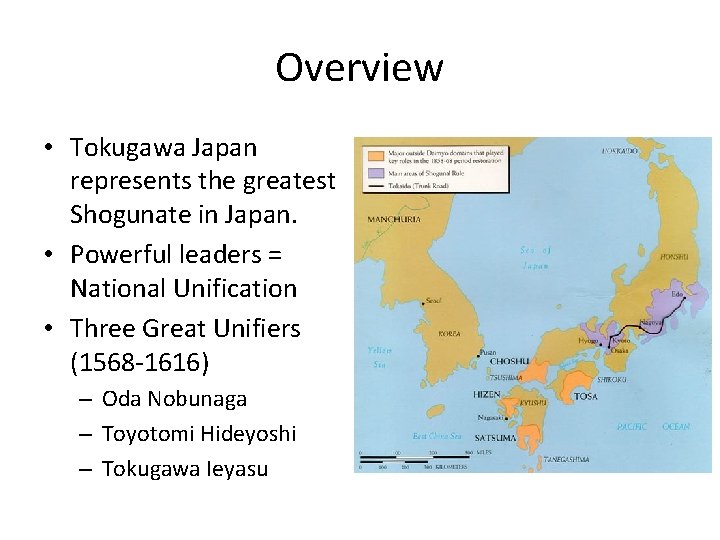 Overview • Tokugawa Japan represents the greatest Shogunate in Japan. • Powerful leaders =
