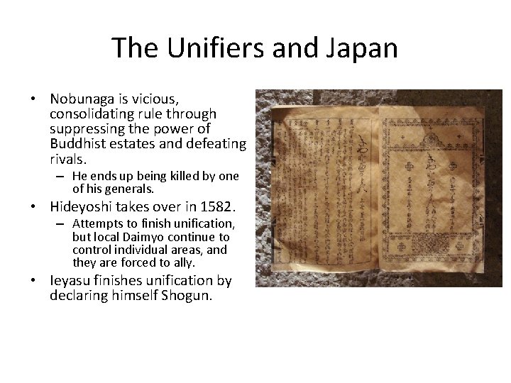 The Unifiers and Japan • Nobunaga is vicious, consolidating rule through suppressing the power