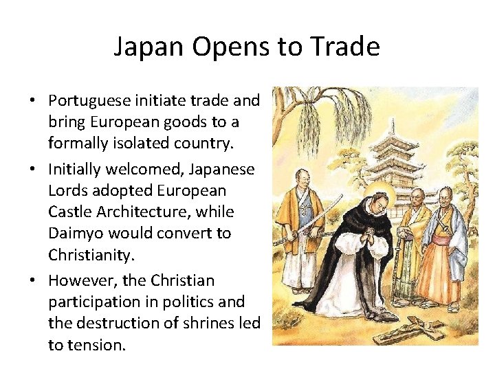 Japan Opens to Trade • Portuguese initiate trade and bring European goods to a