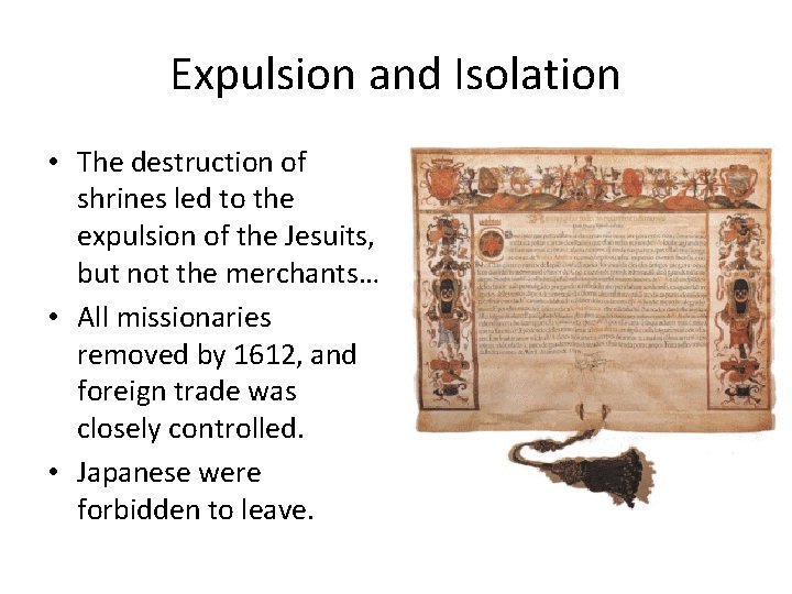 Expulsion and Isolation • The destruction of shrines led to the expulsion of the