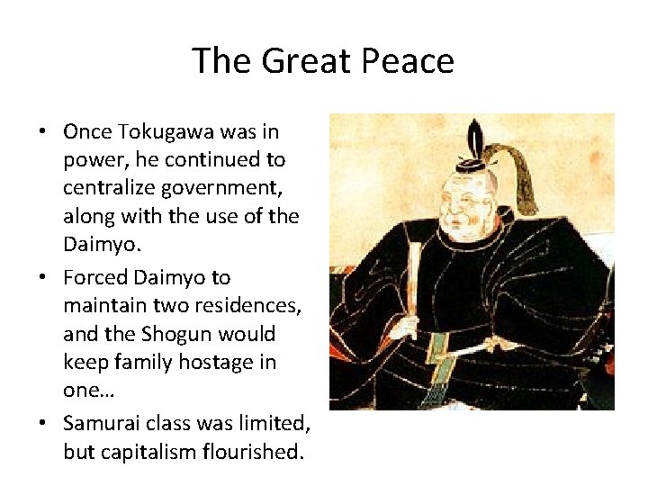 The Great Peace • Once Tokugawa was in power, he continued to centralize government,