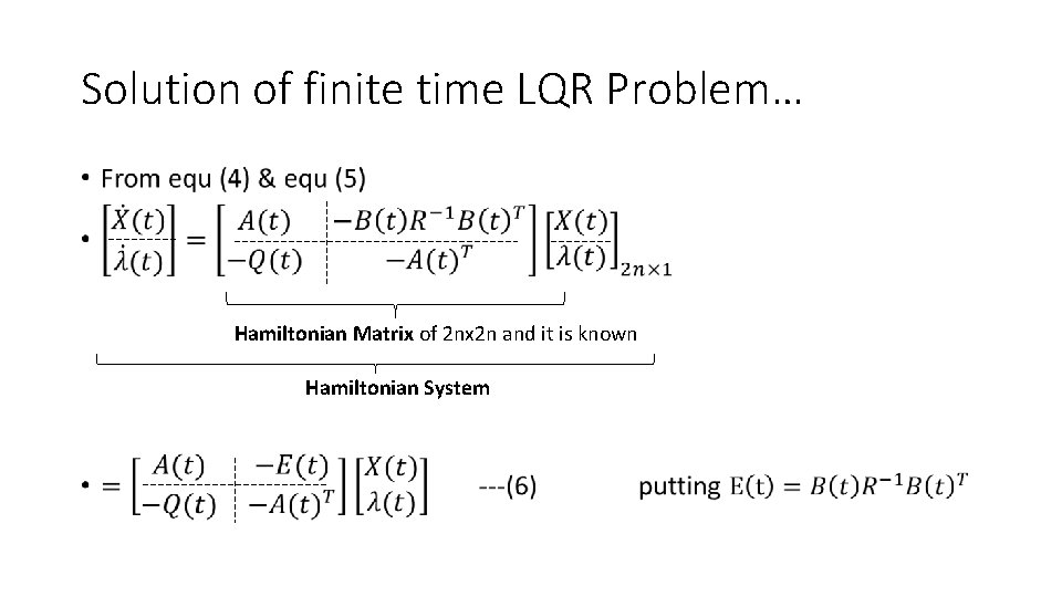 Solution of finite time LQR Problem… • Hamiltonian Matrix of 2 nx 2 n