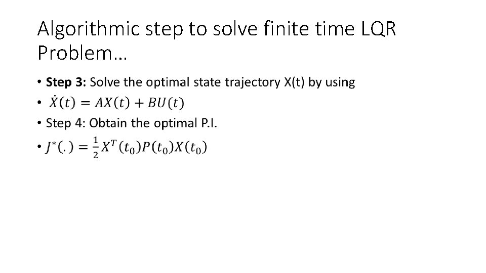 Algorithmic step to solve finite time LQR Problem… • 