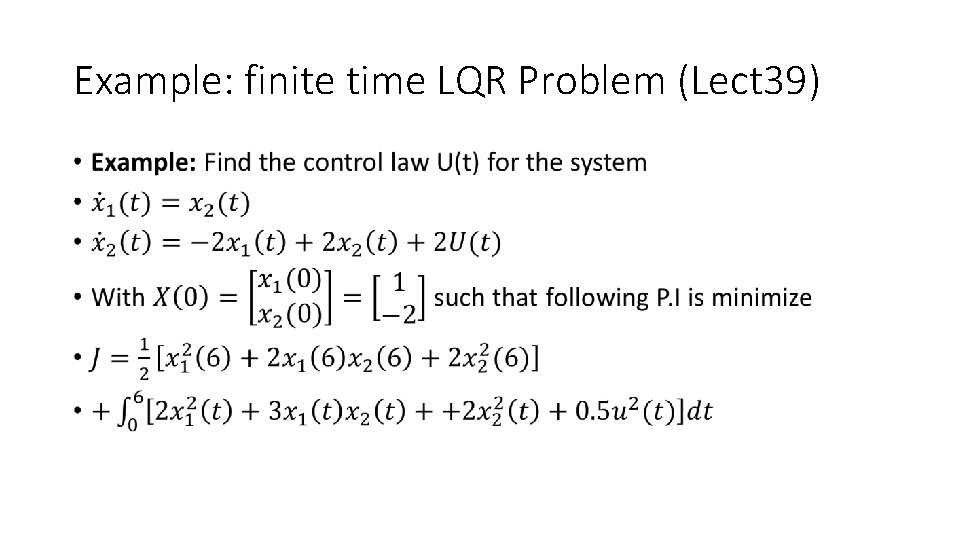 Example: finite time LQR Problem (Lect 39) • 