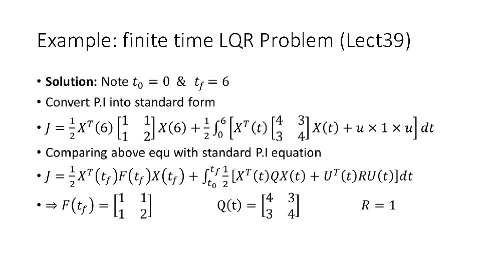 Example: finite time LQR Problem (Lect 39) • 