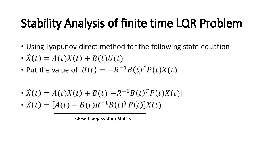 Stability Analysis of finite time LQR Problem • Closed loop System Matrix 