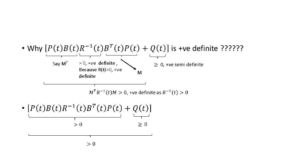  • Say MT > 0, +ve definite , Because R(t)>0, +ve definite M