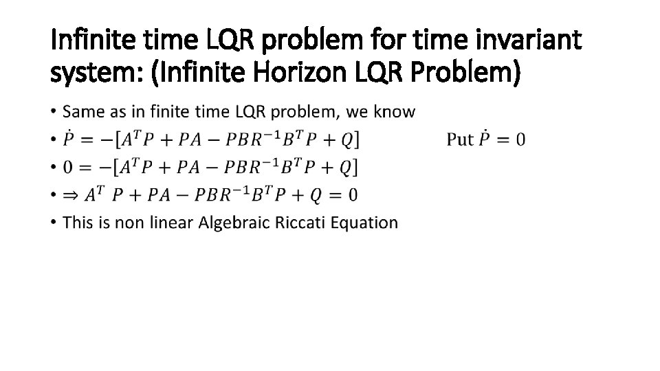 Infinite time LQR problem for time invariant system: (Infinite Horizon LQR Problem) • 