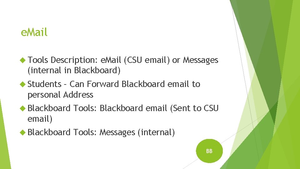 e. Mail Tools Description: e. Mail (CSU email) or Messages (internal in Blackboard) Students