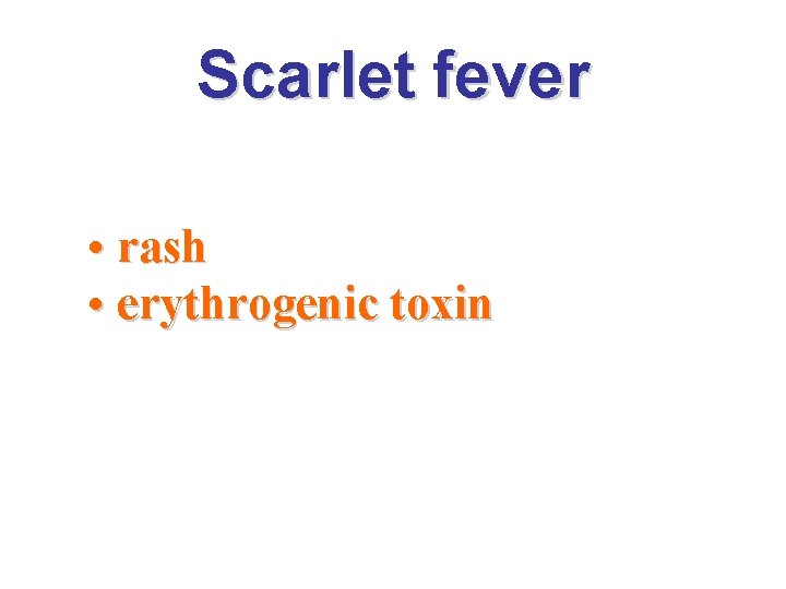 Scarlet fever • rash • erythrogenic toxin 