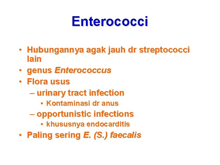 Enterococci • Hubungannya agak jauh dr streptococci lain • genus Enterococcus • Flora usus