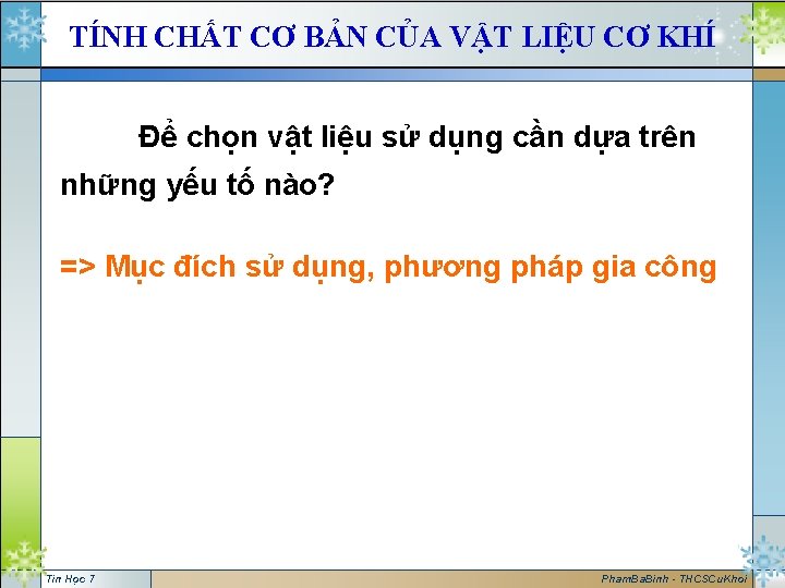 TÍNH CHẤT CƠ BẢN CỦA VẬT LIỆU CƠ KHÍ Để chọn vật liệu sử