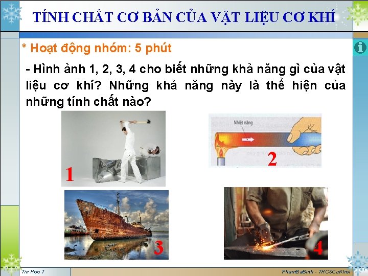 TÍNH CHẤT CƠ BẢN CỦA VẬT LIỆU CƠ KHÍ * Hoạt động nhóm: 5