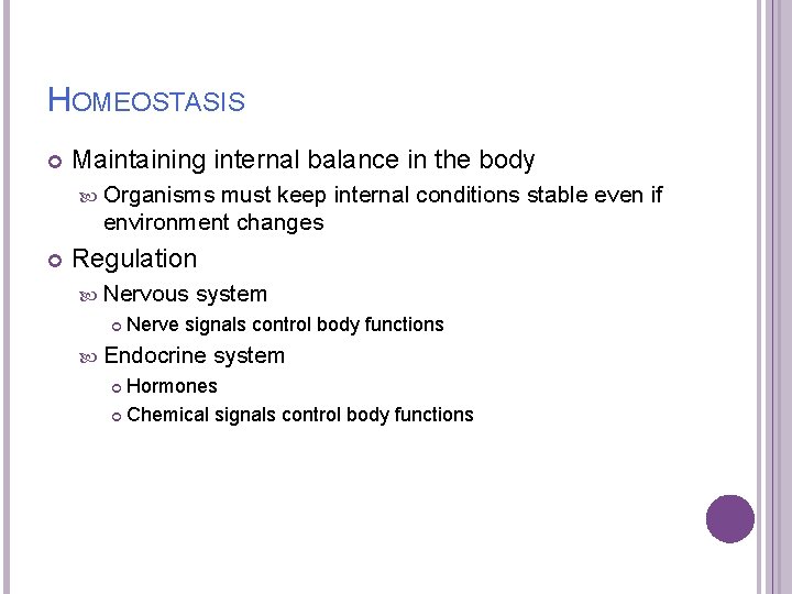 HOMEOSTASIS Maintaining internal balance in the body Organisms must keep internal conditions stable even