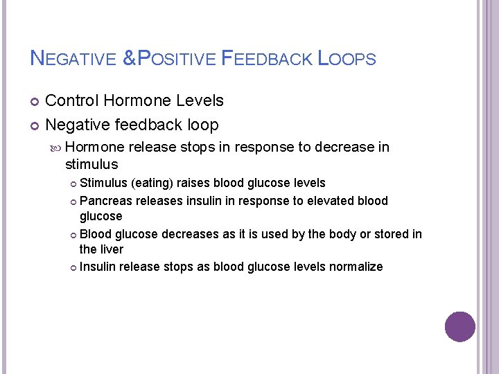 NEGATIVE & POSITIVE FEEDBACK LOOPS Control Hormone Levels Negative feedback loop Hormone release stops