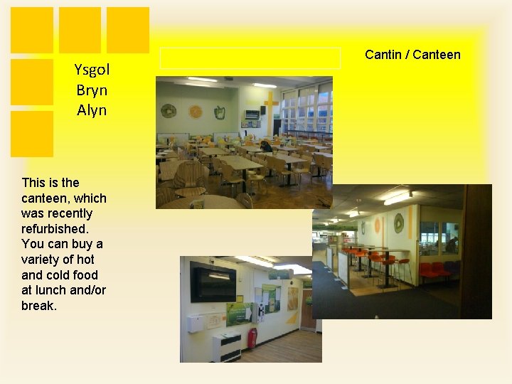 Ysgol Bryn Alyn This is the canteen, which was recently refurbished. You can buy