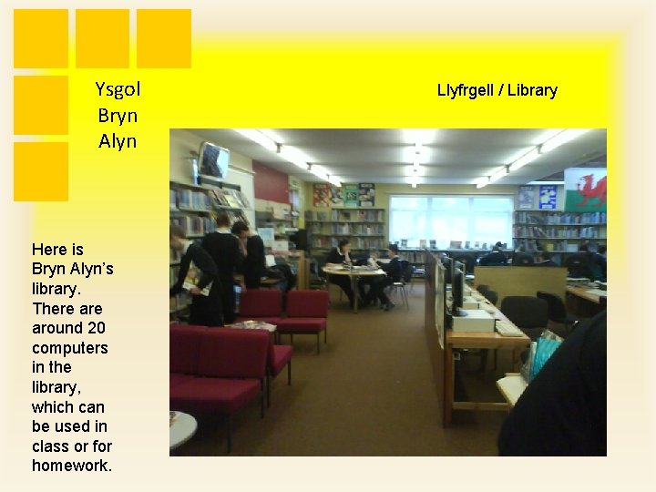 Ysgol Bryn Alyn Here is Bryn Alyn’s library. There around 20 computers in the