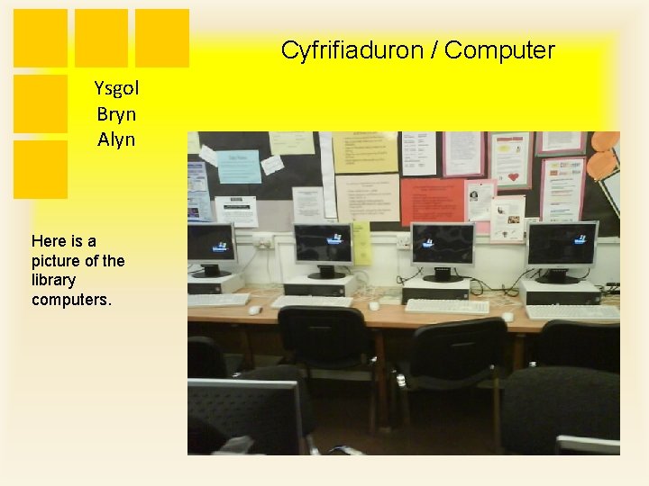 Cyfrifiaduron / Computer Ysgol Bryn Alyn Here is a picture of the library computers.