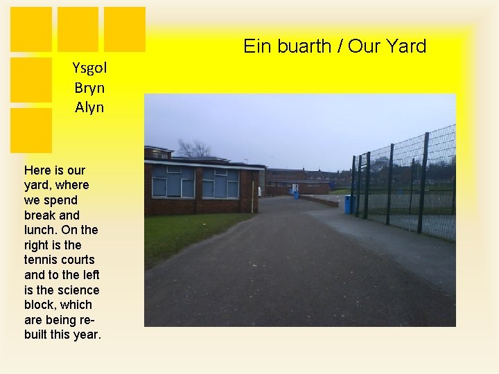 Ein buarth / Our Yard Ysgol Bryn Alyn Here is our yard, where we