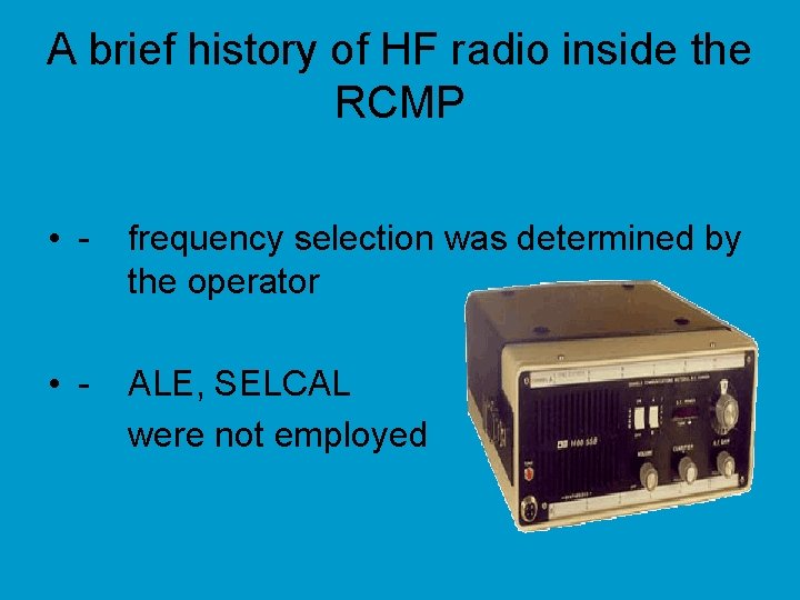 A brief history of HF radio inside the RCMP • - frequency selection was