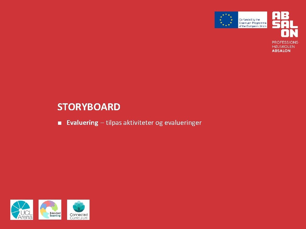 STORYBOARD ■ Evaluering – tilpas aktiviteter og evalueringer 