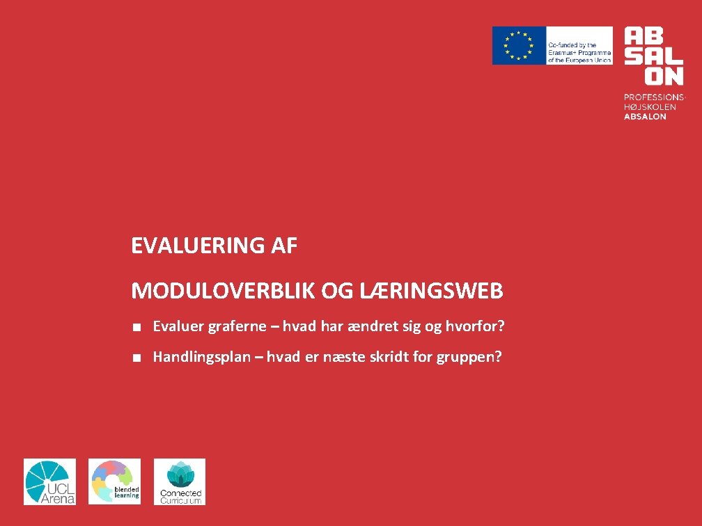 EVALUERING AF MODULOVERBLIK OG LÆRINGSWEB ■ Evaluer graferne – hvad har ændret sig og