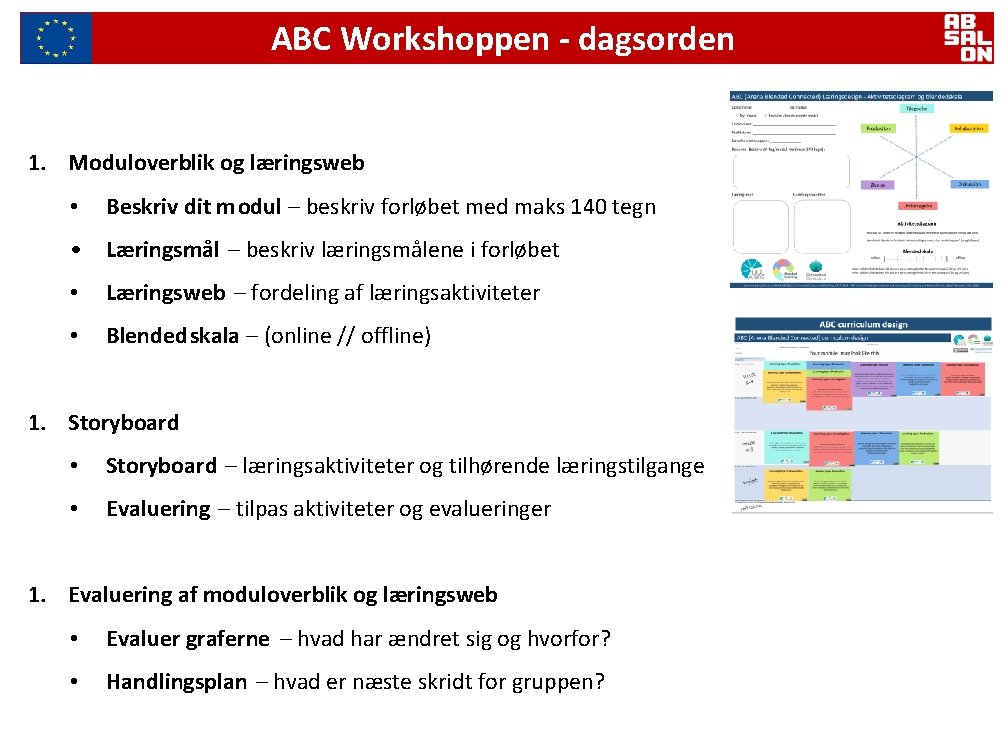 ABC Workshoppen - dagsorden 1. Moduloverblik og læringsweb • Beskriv dit modul – beskriv