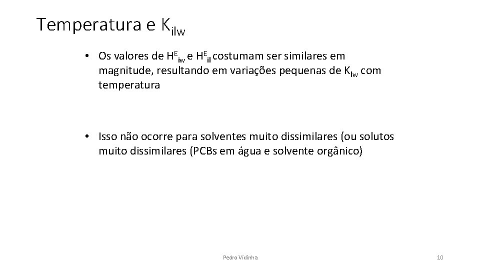 Temperatura e Kilw • Os valores de HEiw e HEil costumam ser similares em
