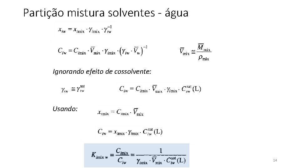 Partição mistura solventes - água Ignorando efeito de cossolvente: Usando: Pedro Vidinha 14 