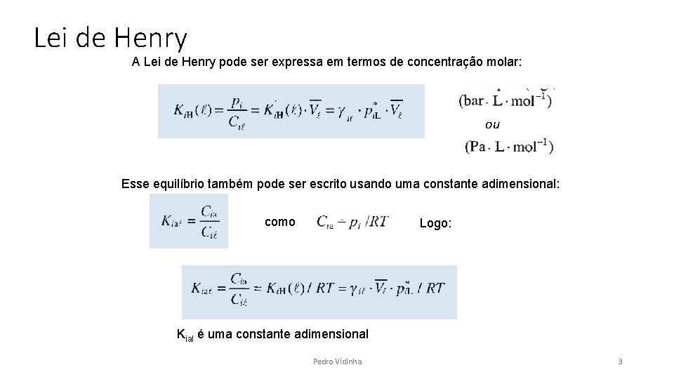 Lei de Henry A Lei de Henry pode ser expressa em termos de concentração