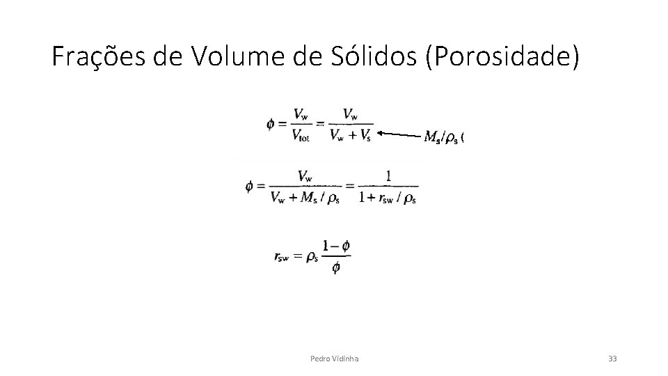 Frações de Volume de Sólidos (Porosidade) Pedro Vidinha 33 