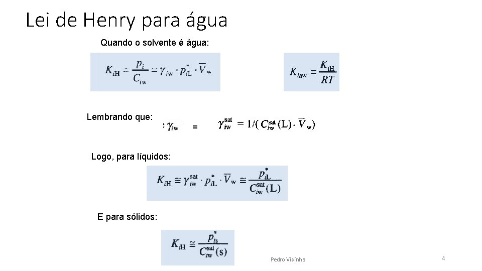 Lei de Henry para água Quando o solvente é água: Lembrando que: = Logo,
