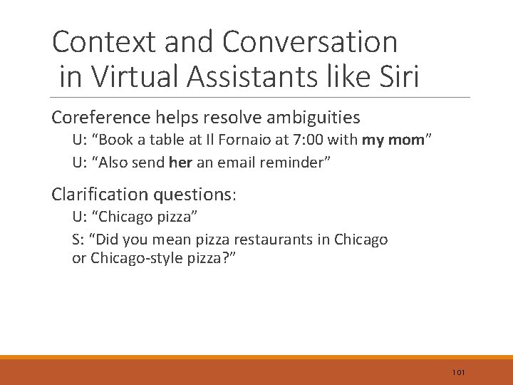 Context and Conversation in Virtual Assistants like Siri Coreference helps resolve ambiguities U: “Book